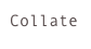 Collate