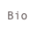 Bio